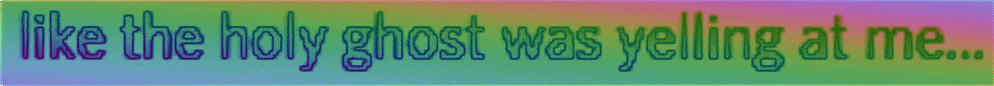 Discord: S.B. Alger: ..like the holy ghost was yelling at me...